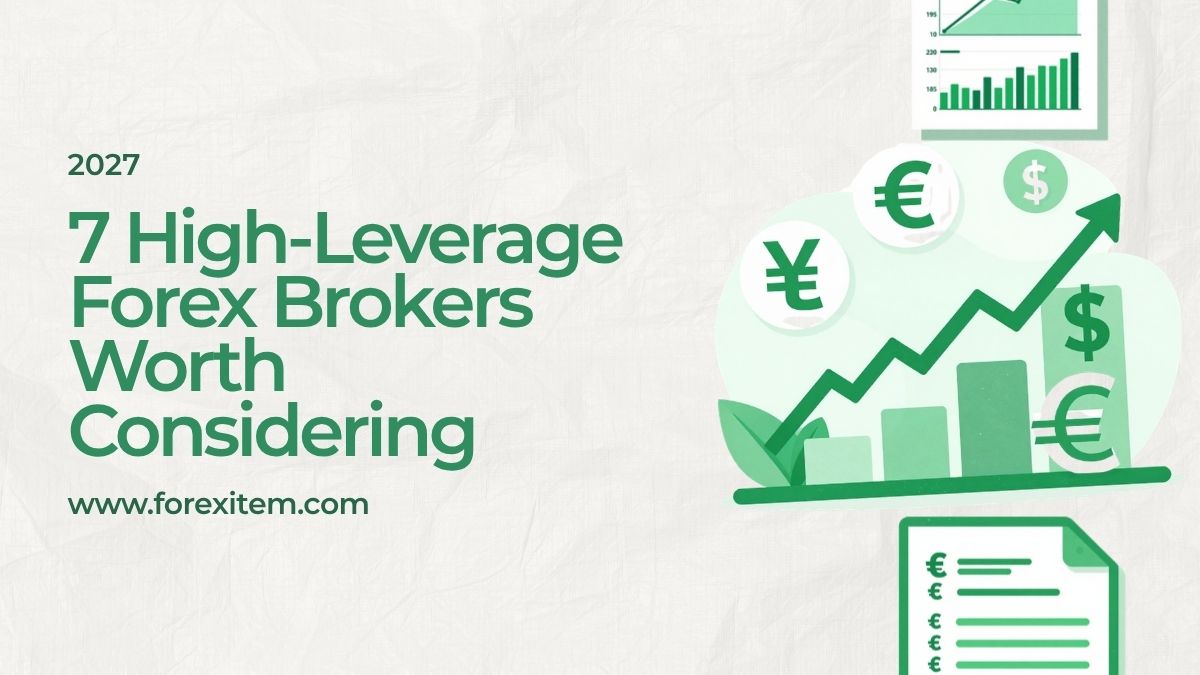 7 High Leverage Forex Brokers Worth Considering in 2027